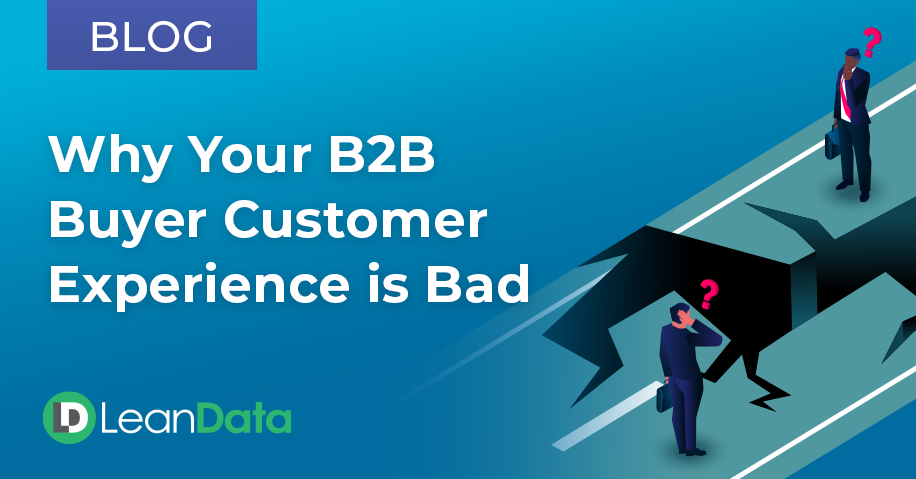 Why Your B2B Buyer Customer Experience Is Bad | LeanData