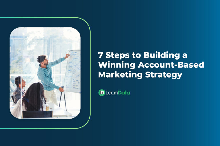 7 Steps to Building a Winning Account-Based Marketing Strategy