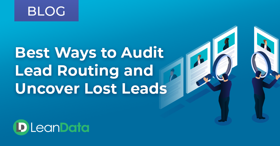 Best Ways To Audit Lead Routing And Uncover Lost Leads Leandata