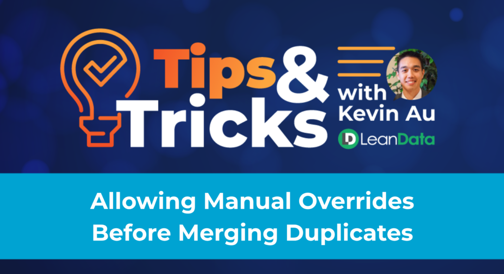 Allowing Manual Overrides Before Merging Duplicates