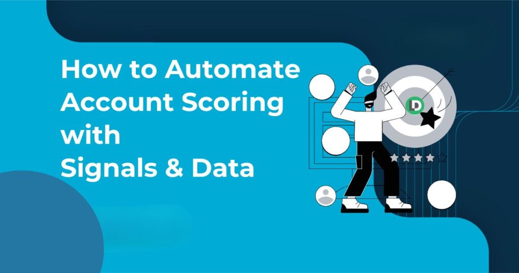 How to Automate Account Scoring with Signals and Data